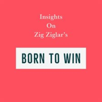 Insights_on_Zig_Ziglar_s_Born_to_Win